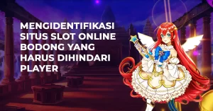 Mengidentifikasi Situs Slot Online Bodong Yang Harus Dihindari Player